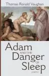 Adam and the Danger of Sleep: Poems