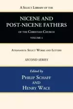 A Select Library of the Nicene and Post-Nicene Fathers of the Christian Church, Second Series, Volume 4