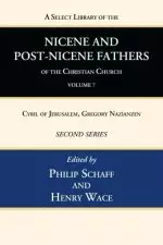 A Select Library of the Nicene and Post-Nicene Fathers of the Christian Church, Second Series, Volume 7