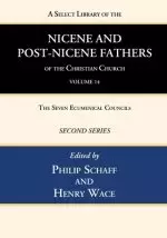 A Select Library of the Nicene and Post-Nicene Fathers of the Christian Church, Second Series, Volume 14