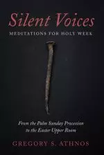 Silent Voices: Meditations for Holy Week