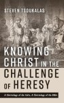 Knowing Christ in the Challenge of Heresy