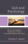 God and Psychology: How the Early Religious Development of Famous Psychologists Influenced their Work