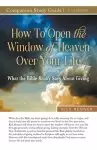 How to Open the Window of Heaven Over Your Life Study Guide