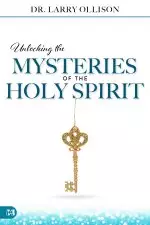 Unlocking the Mysteries of the Holy Spirit