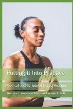 Putting It Into Practice: Medical and Scriptural Based Healing