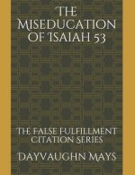 The Miseducation of Isaiah 53: The False Fulfillment Citation Series