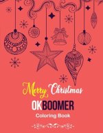 Merry Christmas OkBoomer Coloring Book: Coloring Book for Adults Featuring Beautiful Winter, Relaxing Winter Christmas Holiday Scenes, (Gift Card Alte