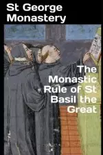 The Monastic Rule of St Basil the Great