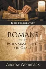 Romans: Paul's Masterpiece on Grace: Bible Commentary