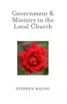 Government & Ministry in the Local Church