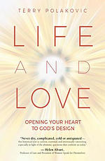 Life and Love: Opening Your Heart to God's Design