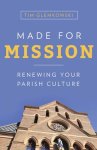 Made for Mission: Renewing Your Parish Culture