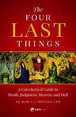 The Four Last Things: A Catechetical Guide to Death, Judgment, Heaven, and Hell