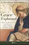 Grace Explained: How to Receive - And Retain - God's Most Potent Gift