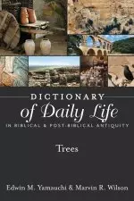 Dictionary of Daily Life in Biblical & Post-Biblical Antiquity: Trees