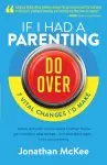 If I Had a Parenting Do-Over: 7 Vital Changes I'd Make