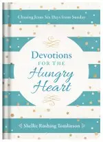 Devotions for the Hungry Heart: Chasing Jesus Six Days from Sunday