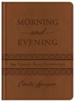 Morning and Evening: The Classic Daily Devotional