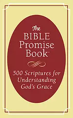 The Bible Promise Book: 500 Scriptures for Understanding God's Grace