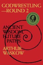 Godwrestling-- Round 2: Ancient Wisdom, Future Paths