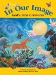 In Our Image : God's First Creatures