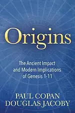 Origins: The Ancient Impact and Modern Implications of Genesis 1-11