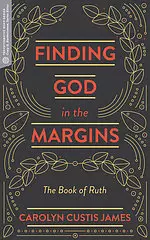 Finding God in the Margins: The Book of Ruth