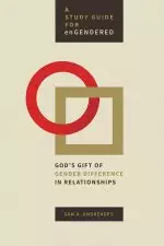 Study Guide for Engendered: God's Gift of Gender Difference in Relationship