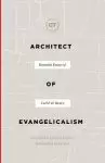 Architect of Evangelicalism: Essential Essays of Carl F. H. Henry