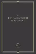 The Lexham English Septuagint: A New Translation (the Complete Greek Old Testament and Apocrypha in English, Including 1-4 Maccabees, Psalms of Solom