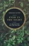 Ever in Thy Sight: 31 Devotions on the Psalms