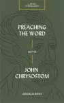 Preaching the Word with John Chrysostom