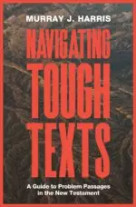 Navigating Tough Texts: A Guide to Problem Passages in the New Testament