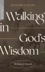 Walking in God's Wisdom: The Book of Proverbs