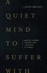 A Quiet Mind to Suffer With