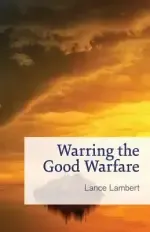 Warring The Good Warfare