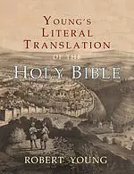 Young's Literal Translation of the Holy Bible: With Prefaces to 1st, Revised, & 3rd Editions