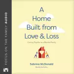 A Home Built from Love and Loss