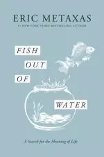 Fish Out of Water: A Search for the Meaning of Life