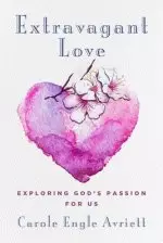 Extravagant Love: Exploring God's Passion for Us