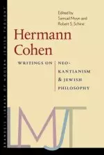 Hermann Cohen: Writings on Neo-Kantianism and Jewish Philosophy