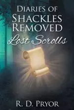 Diaries of Shackles Removed: Lost Scrolls