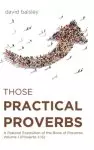 Those Practical Proverbs: A Pastoral Exposition of the Book of Proverbs Volume 1 (Proverbs 1-15)