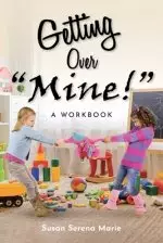 Getting Over "Mine!": A Workbook