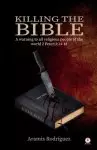 Killing the Bible: A warning to all religious people of the world 2 Peter:3:14-18