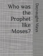 Who was the Prophet like Moses?