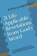 21 Life Applicable Revelations from God's Word: Thus speaketh the LORD God of Israel, saying, Write thee all the words that I have spoken unto thee i