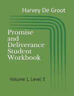 Promise and Deliverance Student Workbook: Volume 1, Level 3