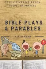 Bible Plays and Parables: For People or Puppets